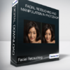 Facial Retouching and Manipulation in Photoshop