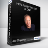 Joe Dispenza - Healing by Thought Alone