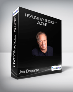 Joe Dispenza - Healing by Thought Alone