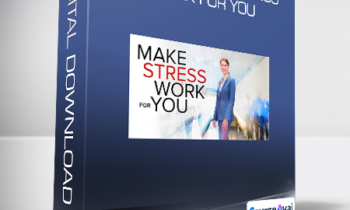 How to Make Stress Work for You