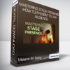 Melanie M. Long - Mastering Stage Presence: How to Present to Any Audience