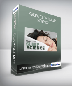 Secrets of Sleep Science - Dreams to Disorders