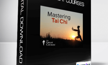 The Great Courses - Mastering Tai Chi