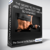 The Secret to Six Pack Abs: Get Shredded Abs in 60 min/week