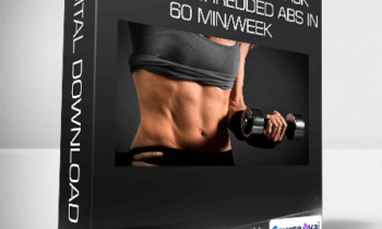 The Secret to Six Pack Abs: Get Shredded Abs in 60 min/week