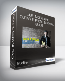 Truefire - Jeff McErlain's Guitar Effects Survival Guide