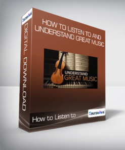 How to Listen to and Understand Great Music