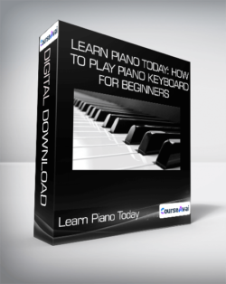 Learn Piano Today: How to Play Piano Keyboard for Beginners