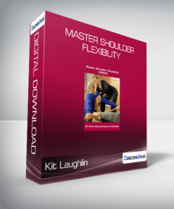 Kit Laughlin - Master Shoulder Flexibility