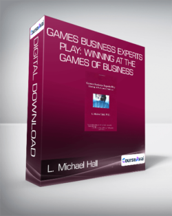 L. Michael Hall - Games Business Experts Play: Winning at the Games of Business