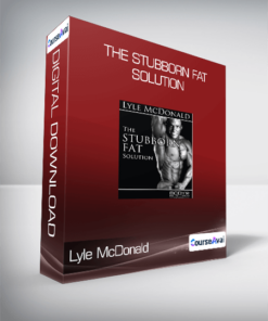 Lyle McDonald - The Stubborn Fat Solution