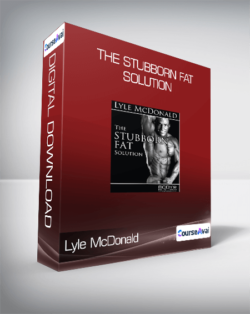 Lyle McDonald - The Stubborn Fat Solution