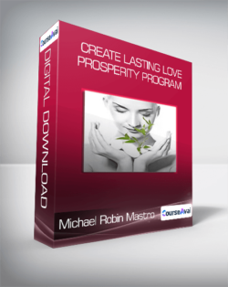 Michael and Robin Mastro - Create Lasting Love & Prosperity Program