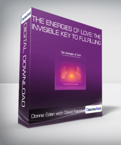 Donna Eden with David Feinstein - The Energies of Love: The Invisible Key to Fulfilling