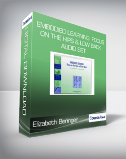 Elizabeth Beringer - Embodied Learning: Focus on the Hips & Low Back Audio Set