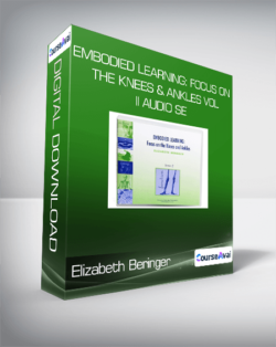 Elizabeth Beringer - Embodied Learning: Focus on the Knees & Ankles Vol II Audio Se