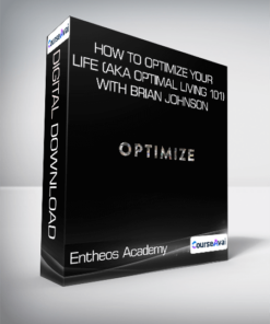Entheos Academy - How to Optimize Your Life (aka Optimal Living 101) with Brian Johnson