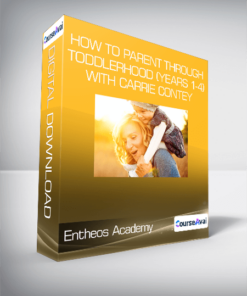 Entheos Academy - How to Parent Through Toddlerhood (Years 1-4) with Carrie Contey