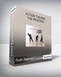 Ruth Zaporah - Action Theater - The Practice