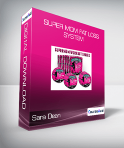 Sara Dean - Super Mom Fat Loss System
