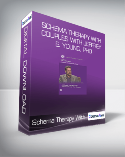 Schema Therapy With Couples With Jeffrey E. Young