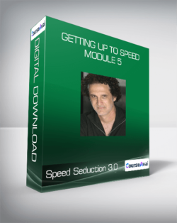 Speed Seduction 3.0 - Getting Up To Speed - Module 5