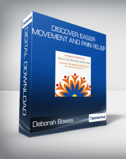 Deborah Bowes - Discover Easier Movement and Pain Relief