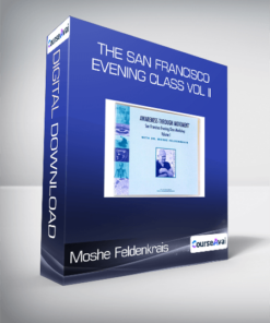 Moshe Feldenkrais - The San Francisco Evening Class Vol II