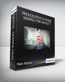 Nick Kemp - Provocative Change Works for Anxiety