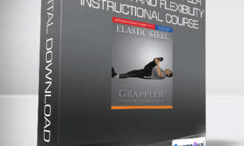 Paul Zaichik- Elastic Steel Grappler-Strength and Flexibility Instructional Course