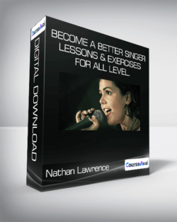 Nathan Lawrence - Become a Better Singer: Lessons & Exercises for All Level.