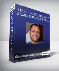 Sebastiaan van der Schrier - Social Anxiety Solutions: Social Confidence System