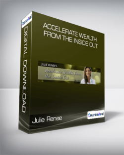 Julie Renee - Accelerate Wealth from the Inside Out