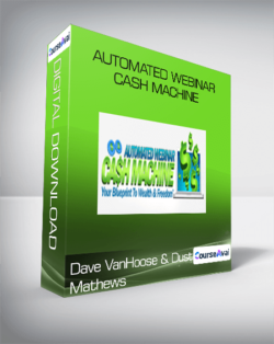 Dave VanHoose & Dustin Mathews - Automated Webinar Cash Machine