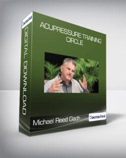 Michael Reed Gach - Acupressure Training Circle