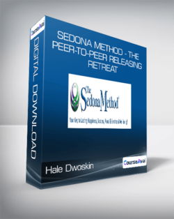 Hale Dwoskin - Sedona Method - The Peer-to-Peer Releasing Retreat