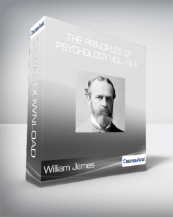 William James - The Principles of Psychology Vol. I & II