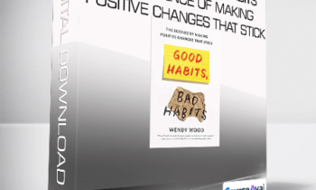 Wendy Wood Phd - Good Habits Bad Habits - The Science of Making Positive Changes That Stick