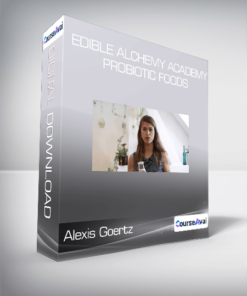 Alexis Goertz - Edible Alchemy Academy - Probiotic Foods