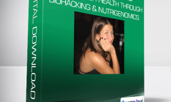 Anita Chaperon - Bio-Upgrade Workshop - Optimise Your Health Through Biohacking & Nutrigenomics