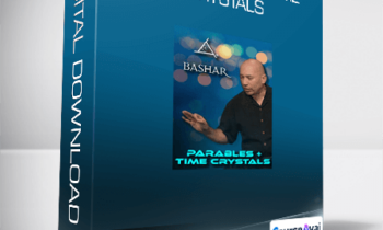 Bashar - Parables and Time Crystals
