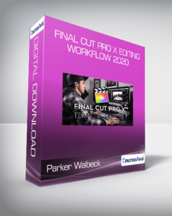 Parker Walbeck - Final Cut Pro X Editing Workflow 2020