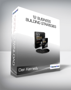 Dan Kennedy - 12 Business Building Strategies