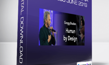 Gregg Braden - Human by Design Gaia Live Access June 2019