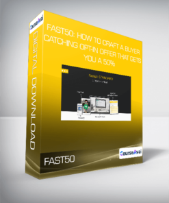 FAST50: How To Craft A Buyer-Catching Opt-In Offer That Gets You A 50%+ Rate In 48 Hours STANDARD EDITION