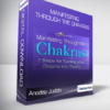 Anodea Judith - Manifesting Through the Chakras