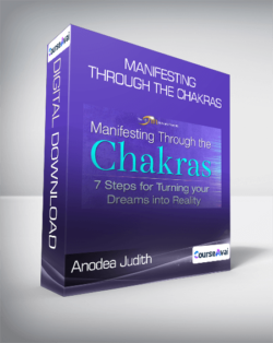 Anodea Judith - Manifesting Through the Chakras