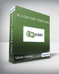 Merlin Holmes - 1k A Day Fast Track 02.19