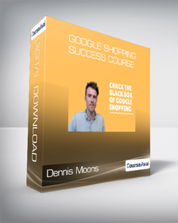 Dennis Moons - Google Shopping Success Course