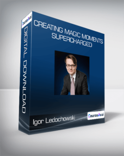 Igor Ledochowski - Creating Magic Moments Supercharged